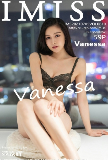 [IMISS爱蜜社] 2021.07.05 VOL.610 Vanessa - [秀人套图]