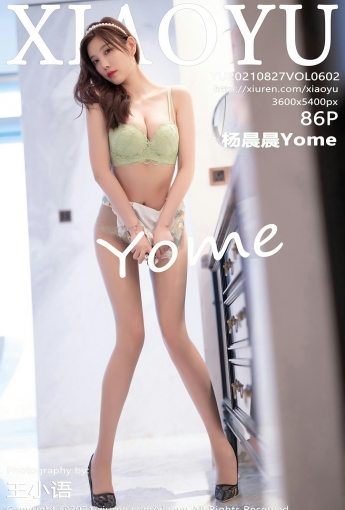 [XIAOYU语画界] VOL.602 杨晨晨Yome - [秀人套图]