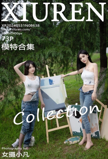 【XiuRen秀人網】2024.05.31 Vol.8638 模特合集 【73P】 - [秀人套图]