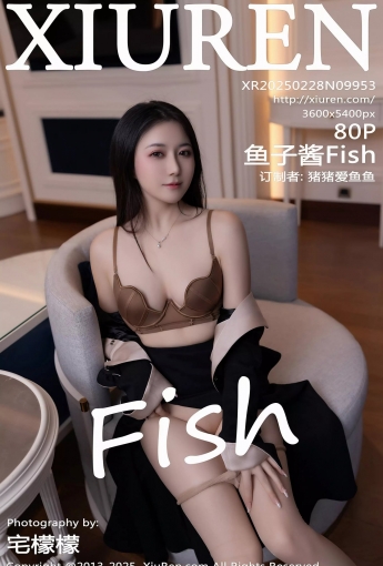 【XIUREN秀人網】2025.02.28 Vol.9953 魚子醬Fish 【80P】 - [秀人套图]