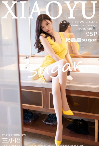 [XIAOYU语画界] 2021.03.12 No.487 杨晨晨sugar - [秀人套图]